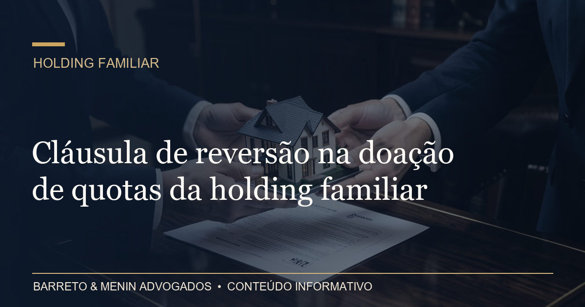 Cláusula de reversão na doação de quotas da holding familiar