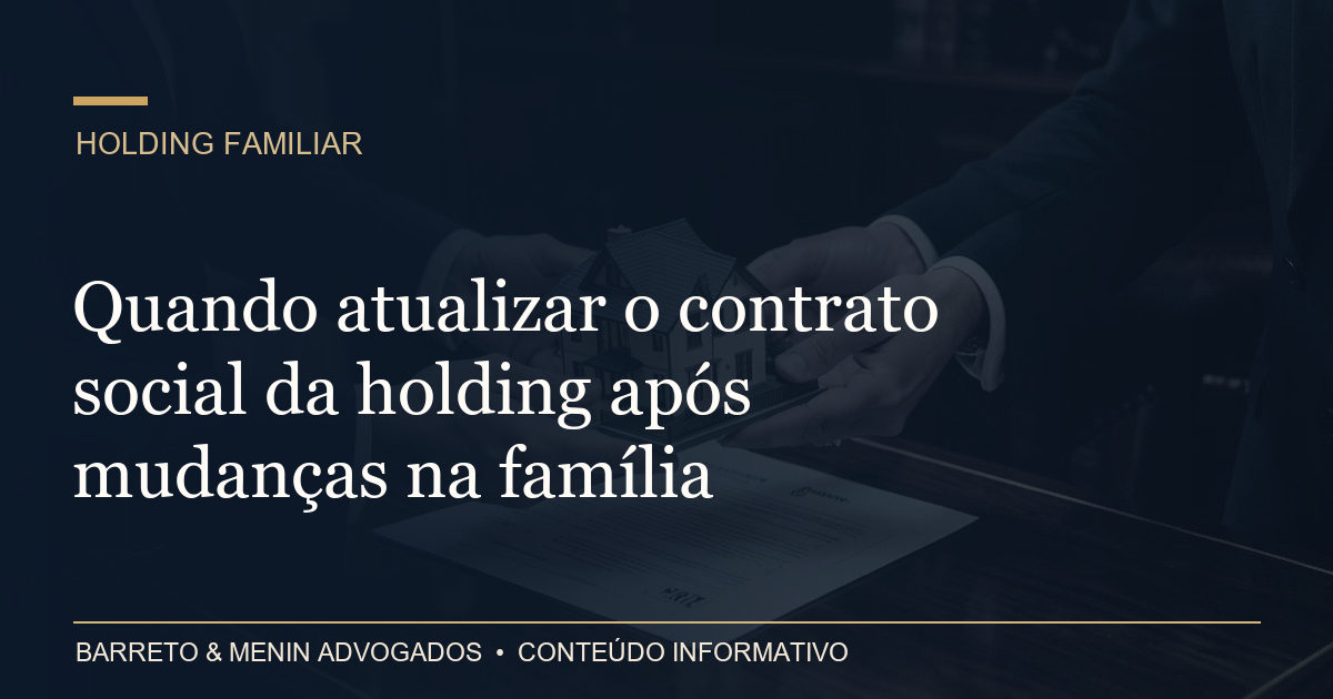 Quando atualizar o contrato social da holding após mudanças na família